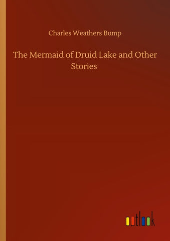 The Mermaid of Druid Lake and Other Stories