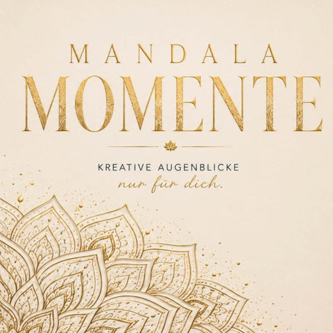 MANDALA MOMENTE - Zeit für kreative Augenblicke