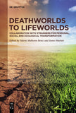 Deathworlds to Lifeworlds