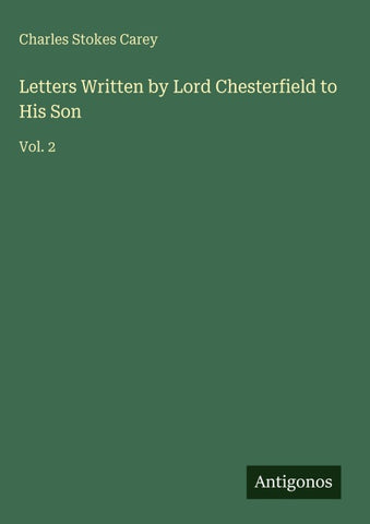 Letters Written by Lord Chesterfield to His Son