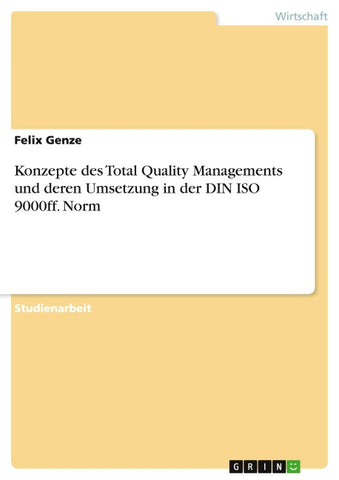 Konzepte des Total Quality Managements und deren Umsetzung in der DIN ISO 9000ff. Norm