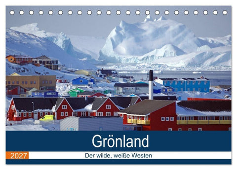 Grönland - Der wilde, weiße Westen (Tischkalender 2027 DIN A5 quer), CALVENDO Monatskalender