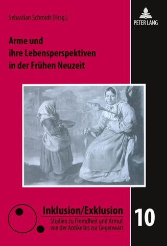 Arme und ihre Lebensperspektiven in der Frühen Neuzeit