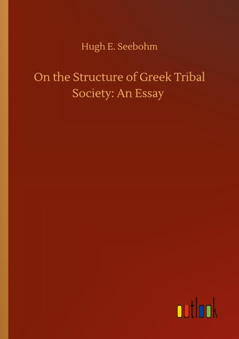 On the Structure of Greek Tribal Society: An Essay