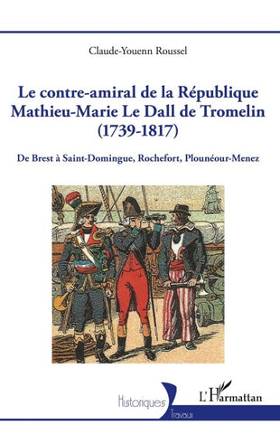 Le contre-amiral de la République Mathieu-Marie Le Dall de Tromelin (1739-1817)