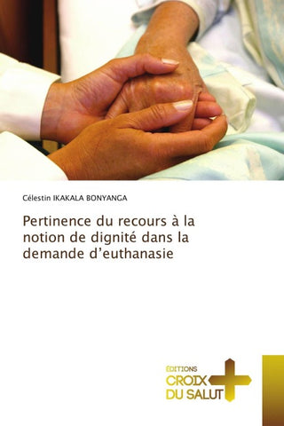 Pertinence du recours à la notion de dignité dans la demande d'euthanasie