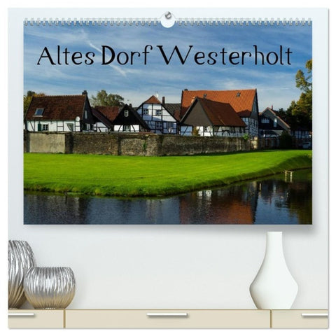 Altes Dorf Westerholt (hochwertiger Premium Wandkalender 2027 DIN A2 quer), Kunstdruck in Hochglanz
