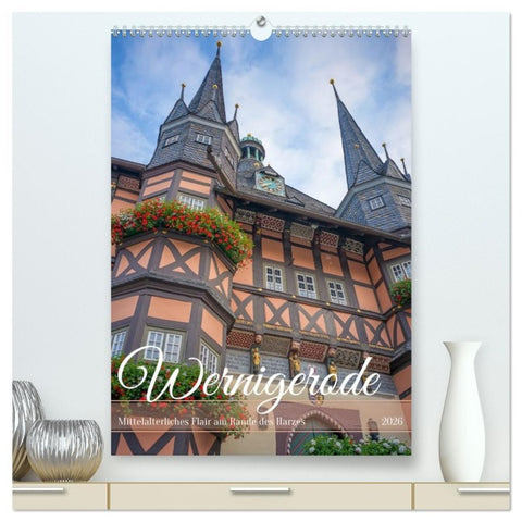 Wernigerode - Mittelalterliches Flair am Rande des Harzes (hochwertiger Premium Wandkalender 2026 DIN A2 hoch), Kunstdruck in Hochglanz