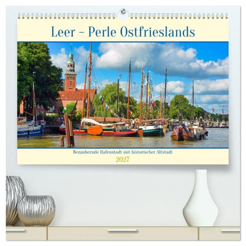 Leer - Perle Ostfrieslands (hochwertiger Premium Wandkalender 2027 DIN A2 quer), Kunstdruck in Hochglanz