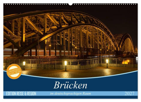 Brücken im deutschsprachigen Raum (Wandkalender 2027 DIN A2 quer), CALVENDO Monatskalender