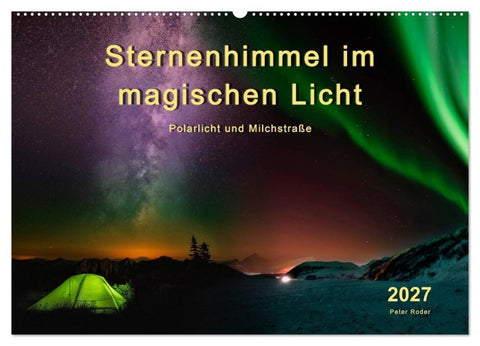 Sternenhimmel im magischen Licht - Polarlicht und Milchstraße (Wandkalender 2027 DIN A2 quer), CALVENDO Monatskalender