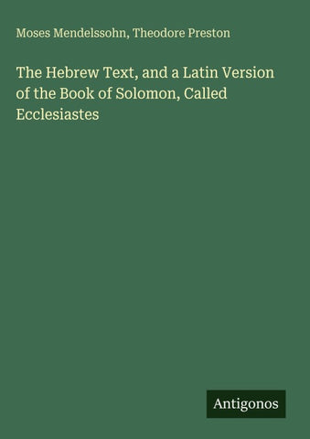 The Hebrew Text, and a Latin Version of the Book of Solomon, Called Ecclesiastes