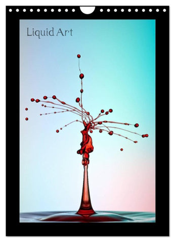 Liquid Art - Wassertropfen in Perfektion (Wandkalender 2026 DIN A4 hoch), CALVENDO Monatskalender