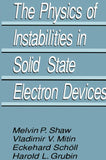 The Physics of Instabilities in Solid State Electron Devices