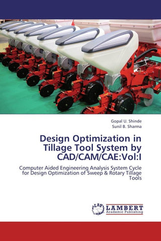 Design Optimization in Tillage Tool System by CAD/CAM/CAE:Vol:I