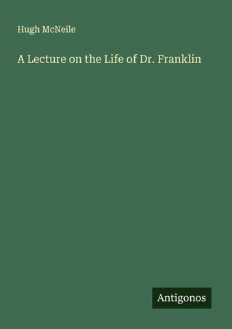 A Lecture on the Life of Dr. Franklin