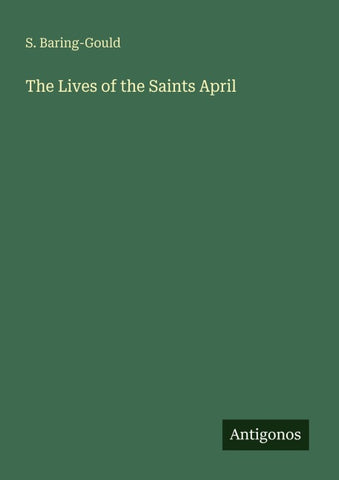 The Lives of the Saints April
