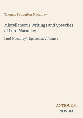 Miscellaneous Writings and Speeches of Lord Macaulay