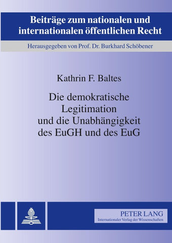 Die demokratische Legitimation und die Unabhängigkeit des EuGH und des EuG
