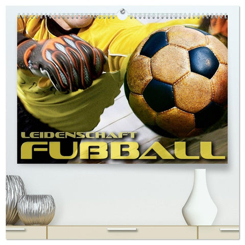 Leidenschaft Fußball (hochwertiger Premium Wandkalender 2027 DIN A2 quer), Kunstdruck in Hochglanz