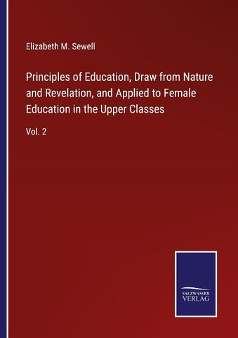 Principles of Education, Draw from Nature and Revelation, and Applied to Female Education in the Upper Classes