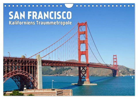 SAN FRANCISCO Kaliforniens Traummetropole (Wandkalender 2027 DIN A4 quer), CALVENDO Monatskalender
