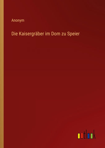 Die Kaisergräber im Dom zu Speier