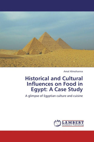 Historical and Cultural Influences on Food in Egypt: A Case Study