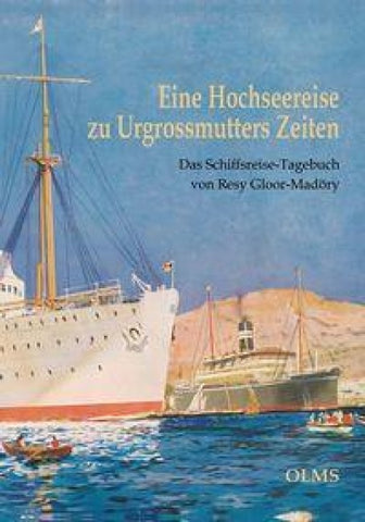 Eine Hochseereise zu Urgrossmutters Zeiten
