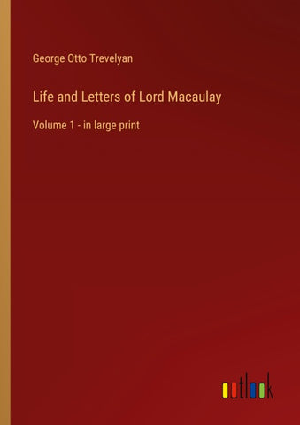 Life and Letters of Lord Macaulay