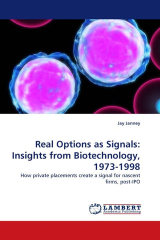 Real Options as Signals: Insights from Biotechnology, 1973-1998