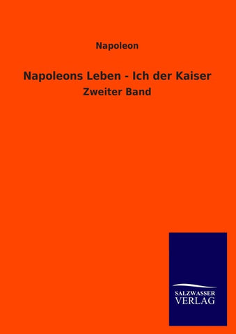 Napoleons Leben - Ich der Kaiser