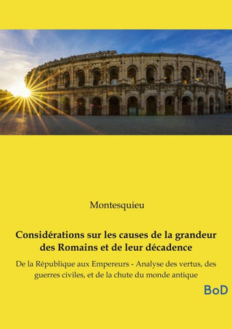 Considérations sur les causes de la grandeur des Romains et de leur décadence
