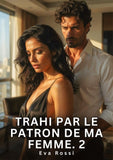 Trahi par le patron de ma femme. 2
