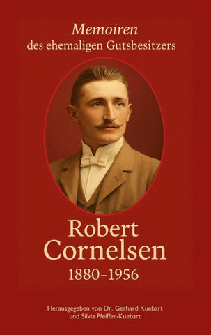 Robert Cornelsen - Memoiren eines Gutsbesitzers
