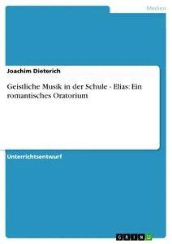 Geistliche Musik in der Schule - Elias: Ein romantisches Oratorium