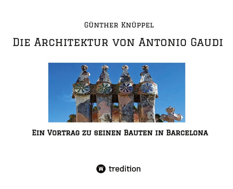 Die Architektur von Antonio Gaudi