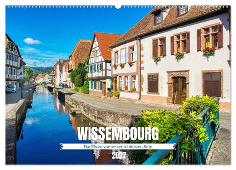 Wissembourg - Das Elsass von seiner schönsten Seite (Wandkalender 2027 DIN A2 quer), CALVENDO Monatskalender