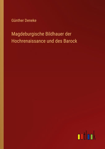 Magdeburgische Bildhauer der Hochrenaissance und des Barock