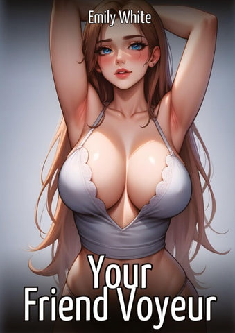 Your Friend Voyeur