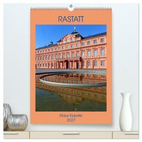 RASTATT (hochwertiger Premium Wandkalender 2027 DIN A2 hoch), Kunstdruck in Hochglanz