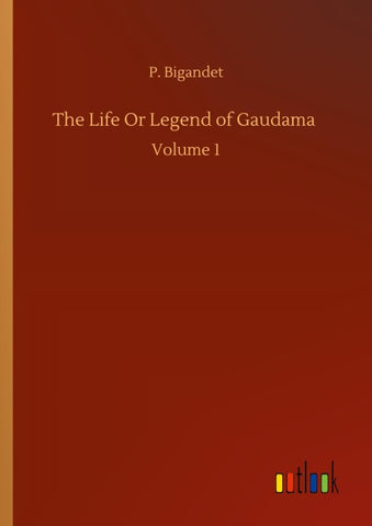 The Life Or Legend of Gaudama