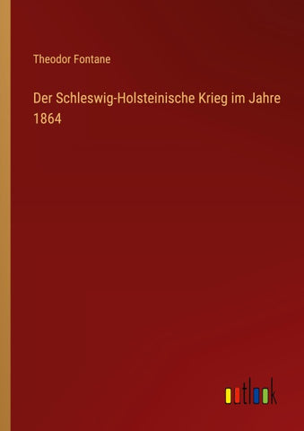 Der Schleswig-Holsteinische Krieg im Jahre 1864