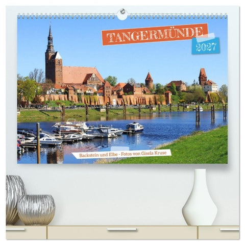 Tangermünde - Backstein und Elbe (hochwertiger Premium Wandkalender 2027 DIN A2 quer), Kunstdruck in Hochglanz