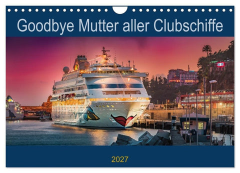 Goodbye Mutter aller Clubschiffe (Wandkalender 2027 DIN A4 quer), CALVENDO Monatskalender