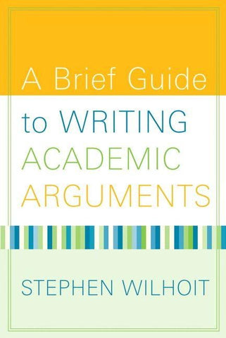 Brief Guide to Writing Academic Arguments, A