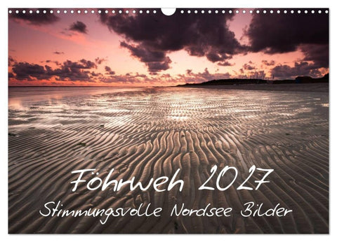 Föhrweh - Stimmungsvolle Nordsee Bilder (Wandkalender 2027 DIN A3 quer), CALVENDO Monatskalender