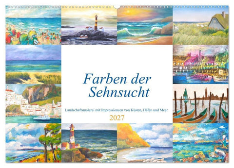 Farben der Sehnsucht - Landschaftsmalerei mit Impressionen von Küsten, Häfen und Meer (Wandkalender 2027 DIN A2 quer), CALVENDO Monatskalender