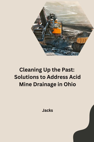 Cleaning Up the Past: Solutions to Address Acid Mine Drainage in Ohio