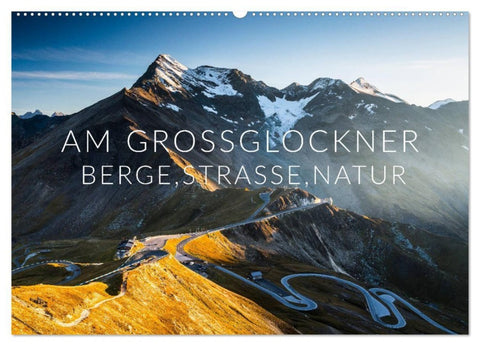 Am Großglockner. Berge, Straße, Natur (Wandkalender 2027 DIN A2 quer), CALVENDO Monatskalender